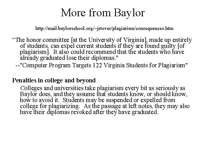 More from Baylor http: //mail. baylorschool. org/~jstover/plagiarism/consequences. htm “The honor committee [at the University