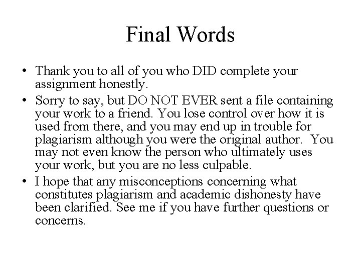 Final Words • Thank you to all of you who DID complete your assignment