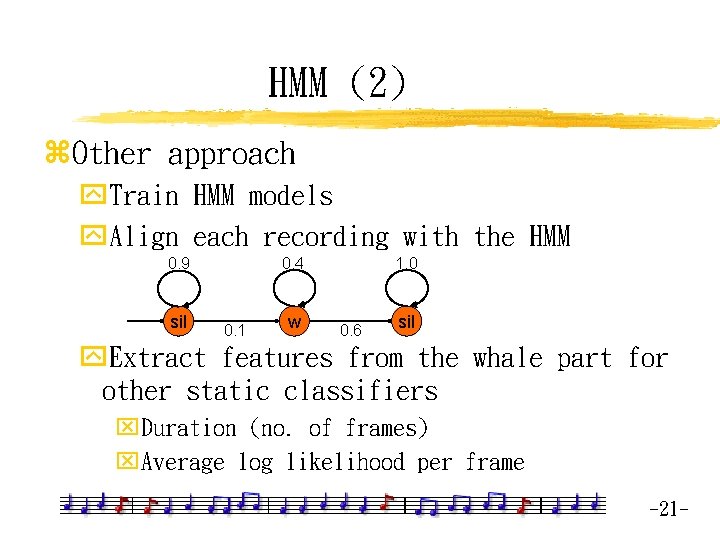 HMM (2) z. Other approach y. Train HMM models y. Align each recording with