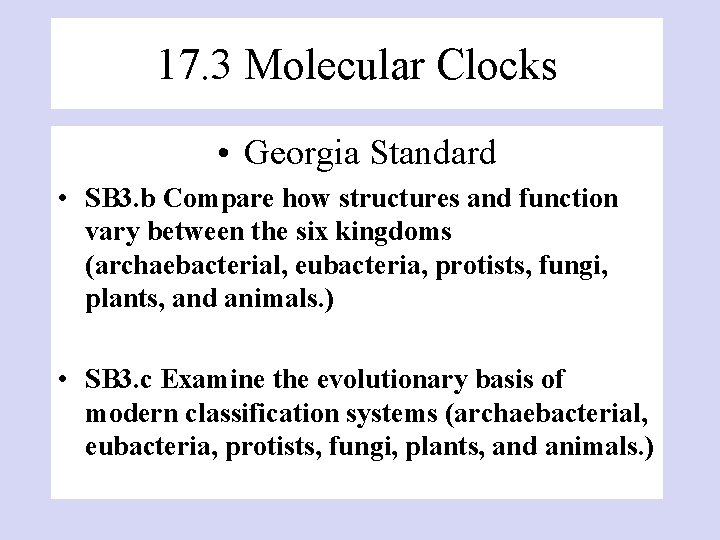 17. 3 Molecular Clocks • Georgia Standard • SB 3. b Compare how structures