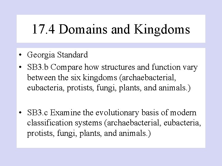 17. 4 Domains and Kingdoms • Georgia Standard • SB 3. b Compare how