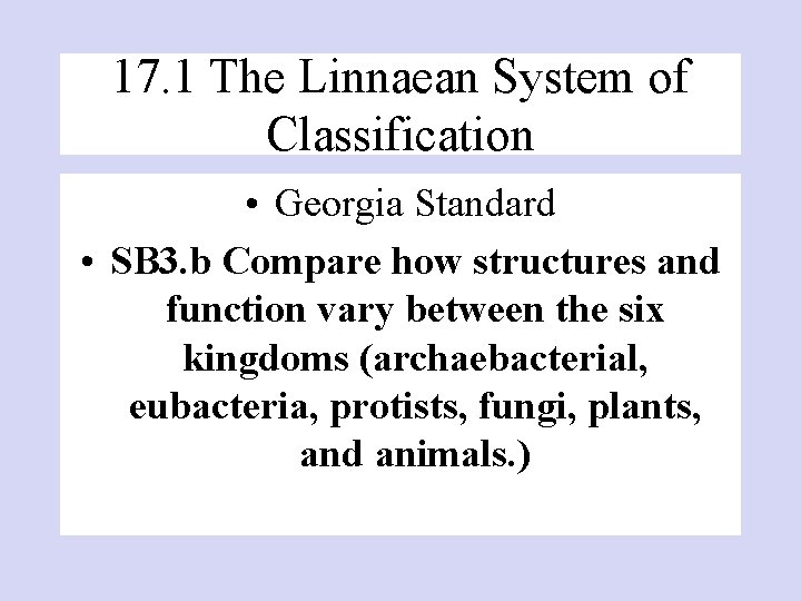 17. 1 The Linnaean System of Classification • Georgia Standard • SB 3. b