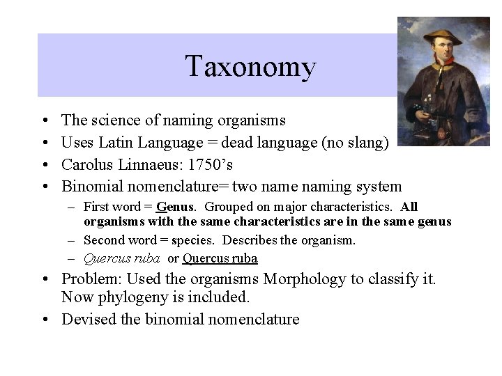 Taxonomy • • The science of naming organisms Uses Latin Language = dead language