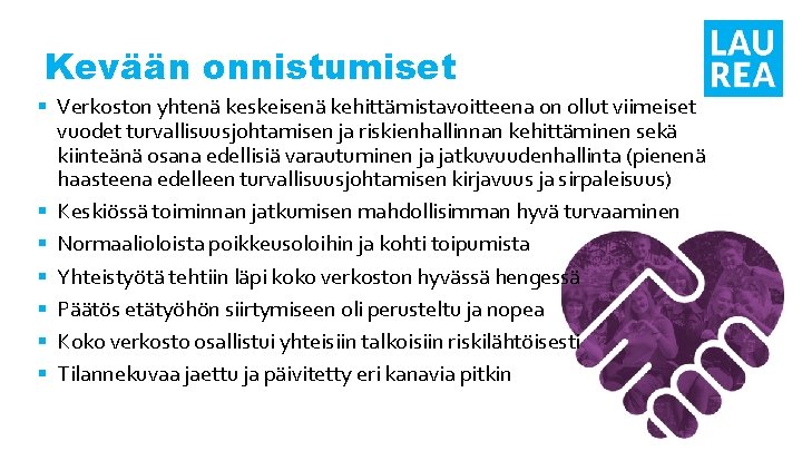 Kevään onnistumiset § Verkoston yhtenä keskeisenä kehittämistavoitteena on ollut viimeiset vuodet turvallisuusjohtamisen ja riskienhallinnan