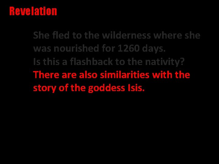 Revelation She fled to the wilderness where she was nourished for 1260 days. Is