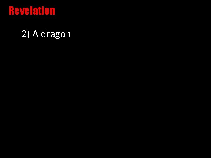 Revelation 2) A dragon Great dragon Red dragon Seven heads with seven crowns (Ultimate