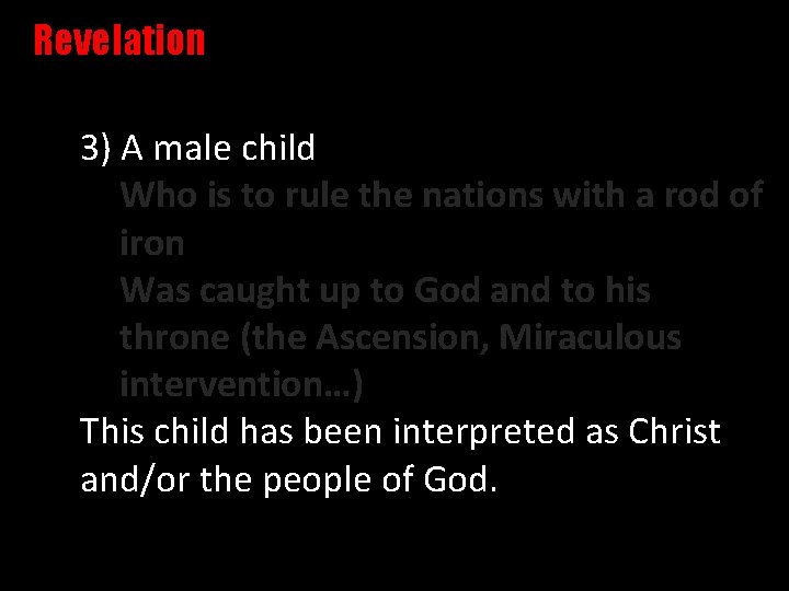 Revelation 3) A male child Who is to rule the nations with a rod