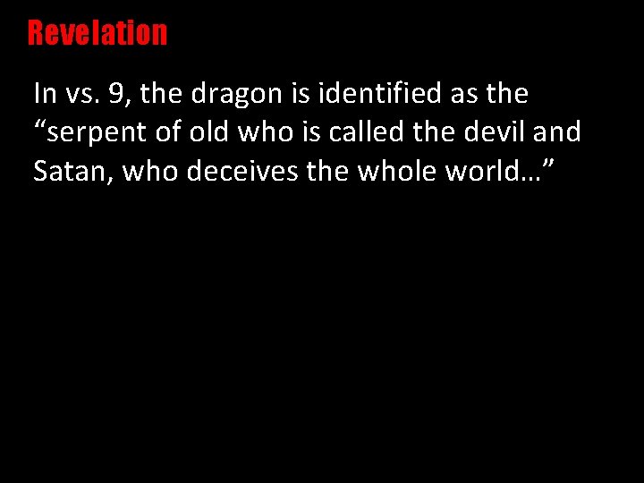 Revelation In vs. 9, the dragon is identified as the “serpent of old who
