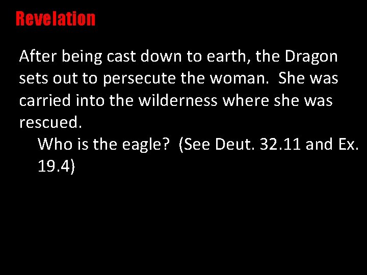 Revelation After being cast down to earth, the Dragon sets out to persecute the