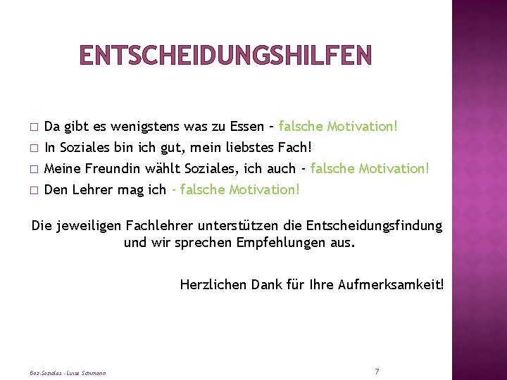 ENTSCHEIDUNGSHILFEN � � Da gibt es wenigstens was zu Essen – falsche Motivation! In