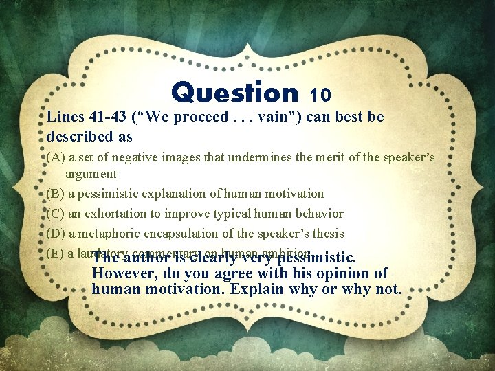 Question 10 Lines 41 -43 (“We proceed. . . vain”) can best be described