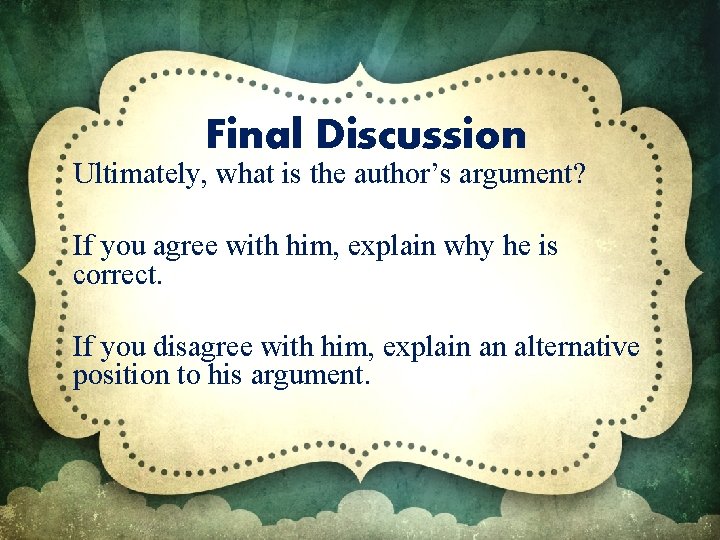 Final Discussion Ultimately, what is the author’s argument? If you agree with him, explain