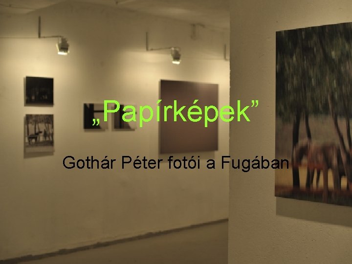 „Papírképek” Gothár Péter fotói a Fugában 