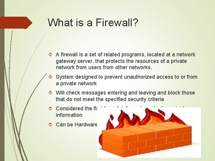 What is a Firewall? A firewall is a set of related programs, located at