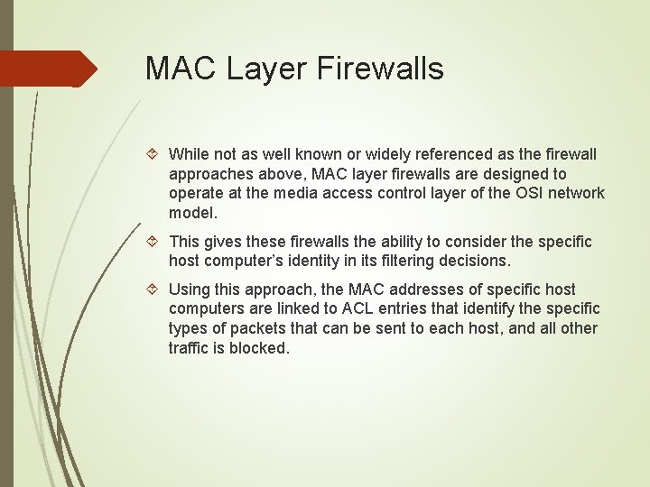 MAC Layer Firewalls While not as well known or widely referenced as the firewall