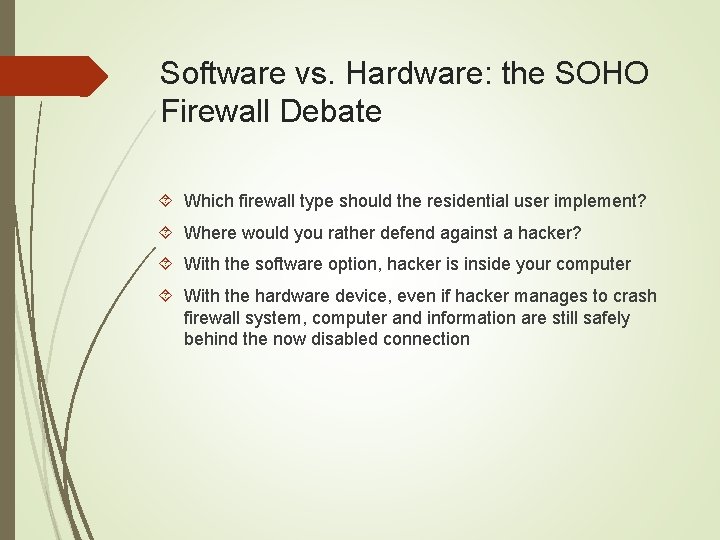 Software vs. Hardware: the SOHO Firewall Debate Which firewall type should the residential user