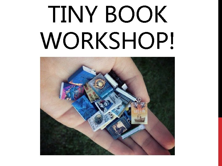 TINY BOOK WORKSHOP! 