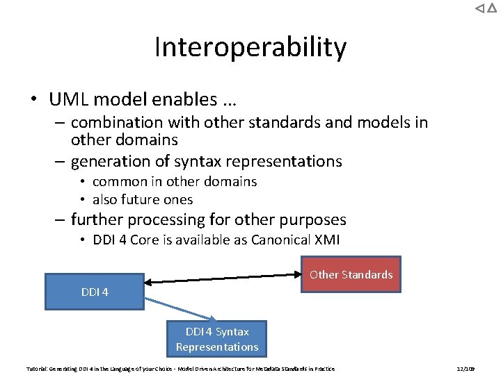 Interoperability • UML model enables … – combination with other standards and models in