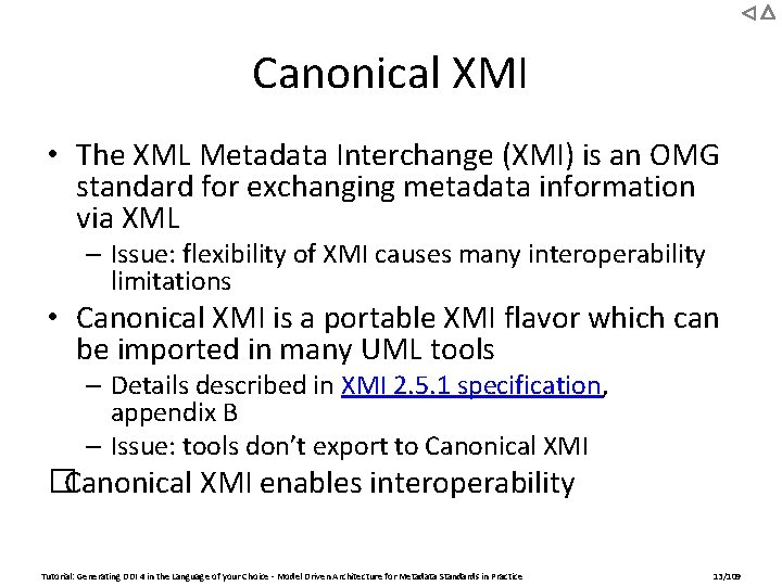Canonical XMI • The XML Metadata Interchange (XMI) is an OMG standard for exchanging