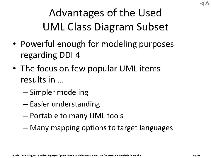 Advantages of the Used UML Class Diagram Subset • Powerful enough for modeling purposes