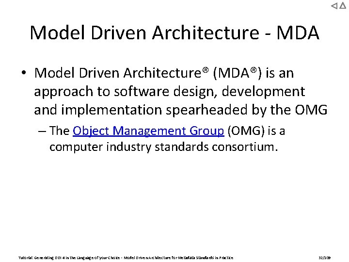 Model Driven Architecture - MDA • Model Driven Architecture® (MDA®) is an approach to