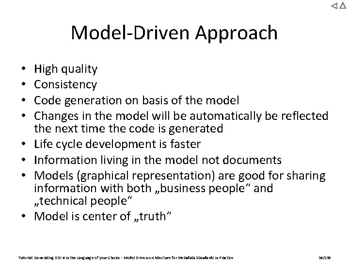 Model-Driven Approach • • High quality Consistency Code generation on basis of the model