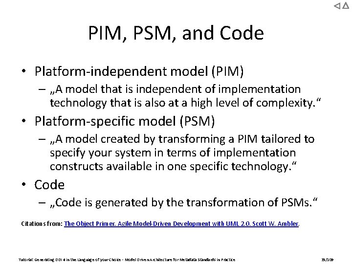 PIM, PSM, and Code • Platform-independent model (PIM) – „A model that is independent