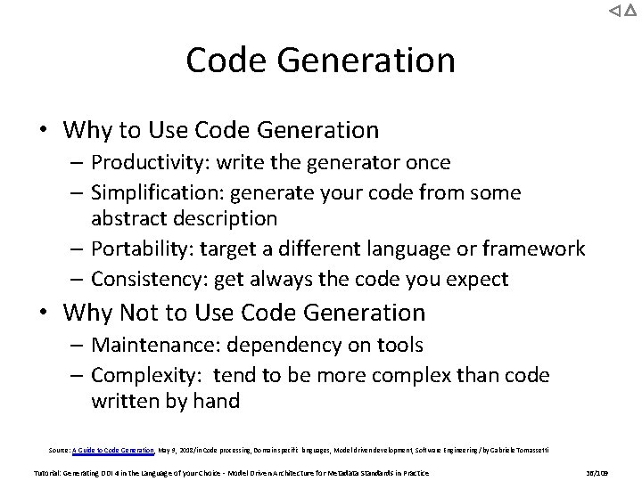 Code Generation • Why to Use Code Generation – Productivity: write the generator once