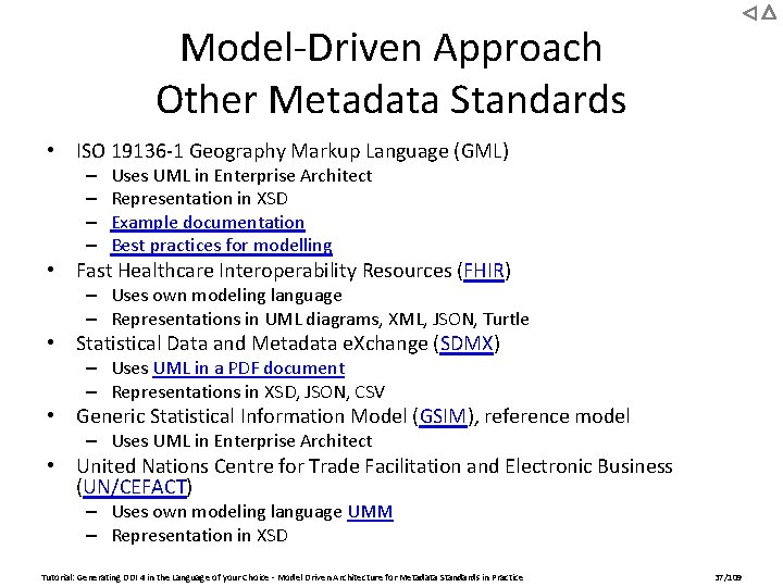 Model-Driven Approach Other Metadata Standards • ISO 19136 -1 Geography Markup Language (GML) –