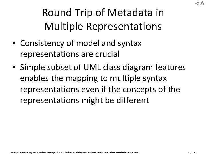 Round Trip of Metadata in Multiple Representations • Consistency of model and syntax representations