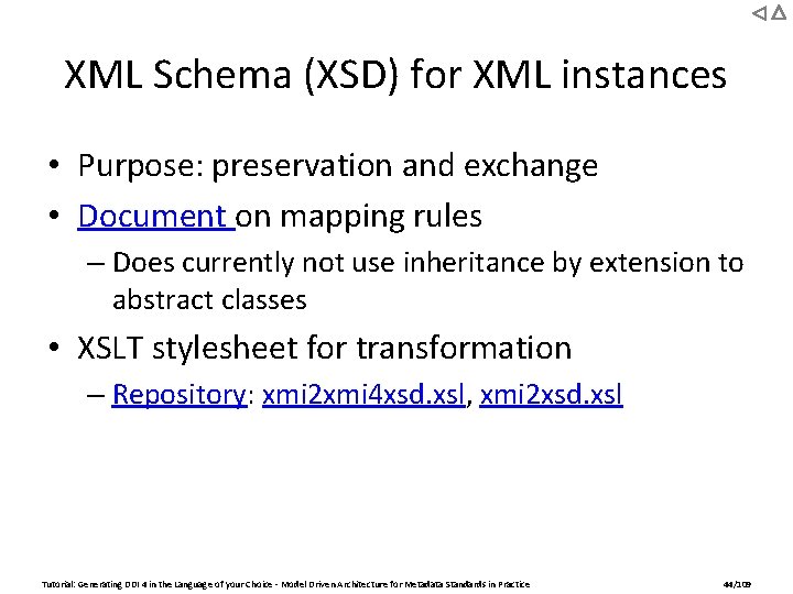 XML Schema (XSD) for XML instances • Purpose: preservation and exchange • Document on