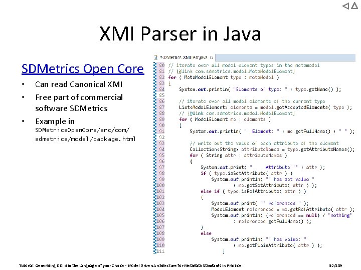 XMI Parser in Java SDMetrics Open Core • • • Can read Canonical XMI