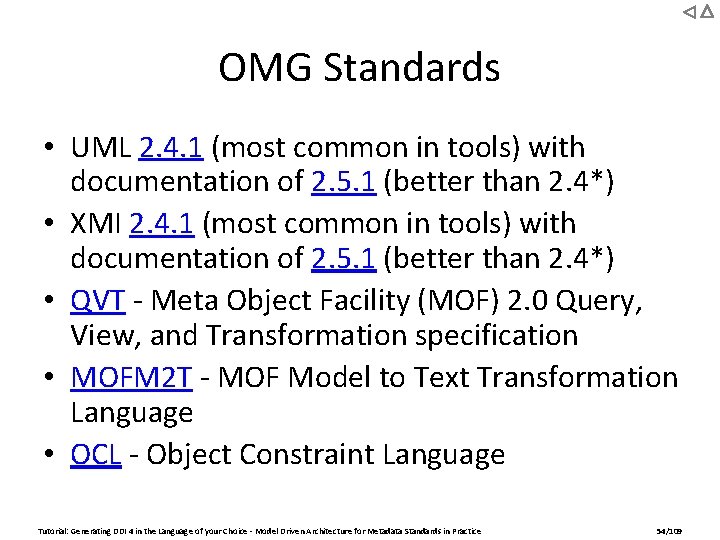 OMG Standards • UML 2. 4. 1 (most common in tools) with documentation of