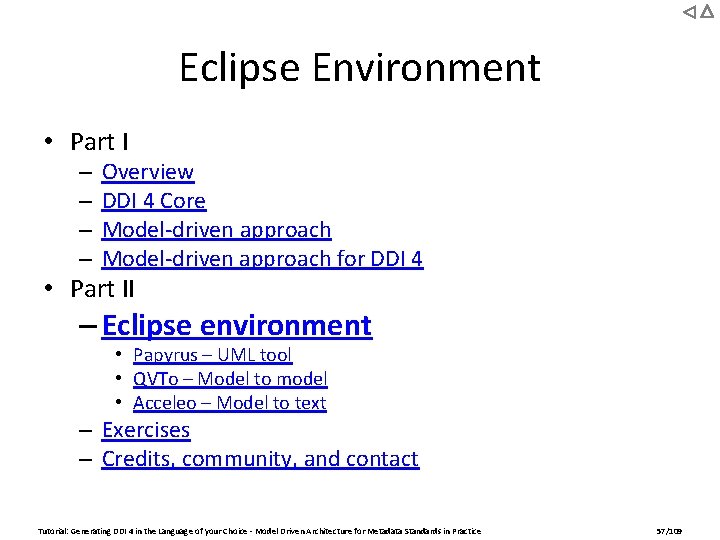 Eclipse Environment • Part I – – Overview DDI 4 Core Model-driven approach for