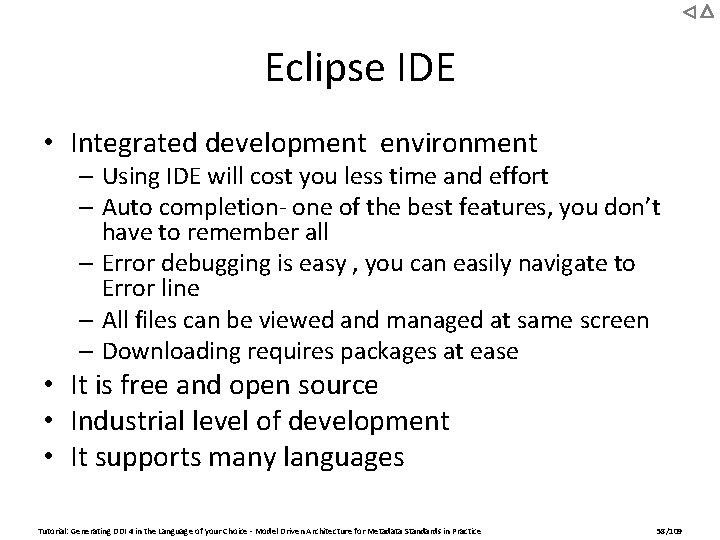 Eclipse IDE • Integrated development environment – Using IDE will cost you less time