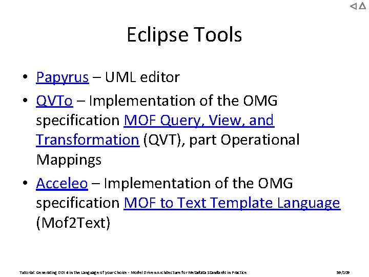 Eclipse Tools • Papyrus – UML editor • QVTo – Implementation of the OMG