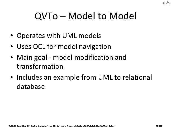 QVTo – Model to Model • Operates with UML models • Uses OCL for