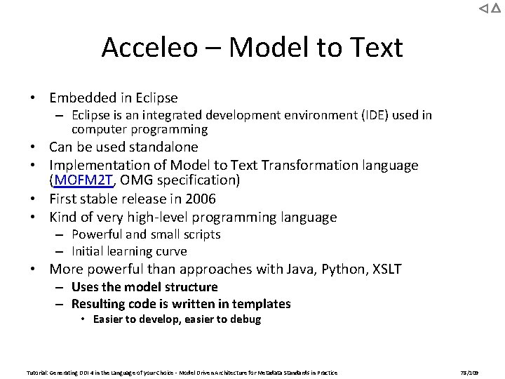 Acceleo – Model to Text • Embedded in Eclipse – Eclipse is an integrated