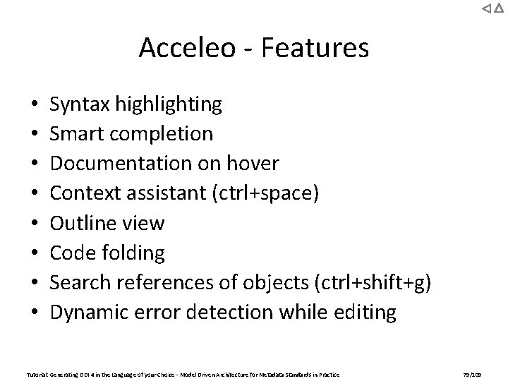 Acceleo - Features • • Syntax highlighting Smart completion Documentation on hover Context assistant