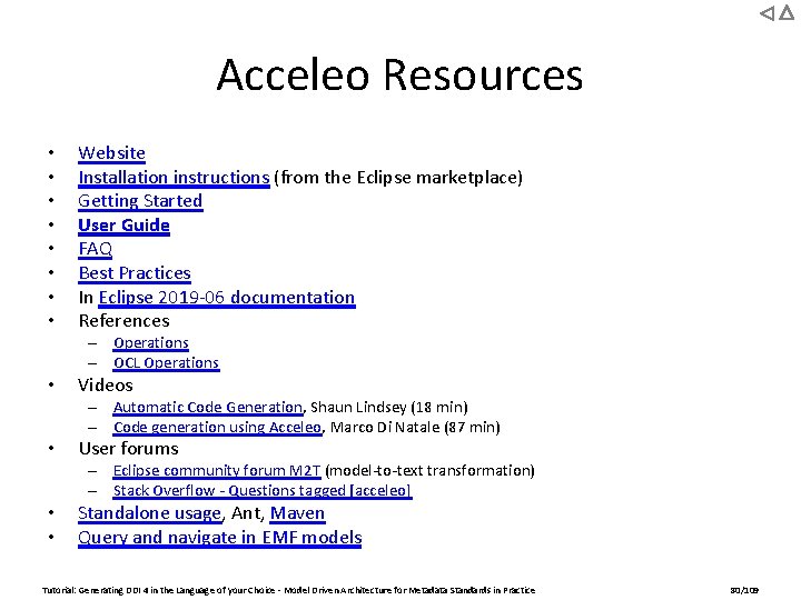 Acceleo Resources • • Website Installation instructions (from the Eclipse marketplace) Getting Started User