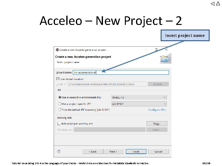 Acceleo – New Project – 2 Insert project name Tutorial: Generating DDI 4 in