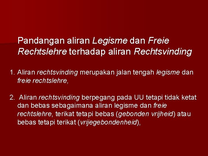 Pandangan aliran Legisme dan Freie Rechtslehre terhadap aliran Rechtsvinding 1. Aliran rechtsvinding merupakan jalan