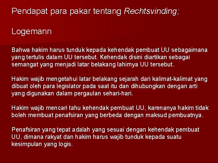 Pendapat para pakar tentang Rechtsvinding; Logemann Bahwa hakim harus tunduk kepada kehendak pembuat UU