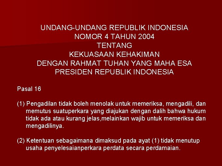 UNDANG-UNDANG REPUBLIK INDONESIA NOMOR 4 TAHUN 2004 TENTANG KEKUASAAN KEHAKIMAN DENGAN RAHMAT TUHAN YANG