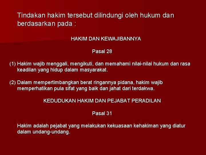 Tindakan hakim tersebut dilindungi oleh hukum dan berdasarkan pada : HAKIM DAN KEWAJIBANNYA Pasal