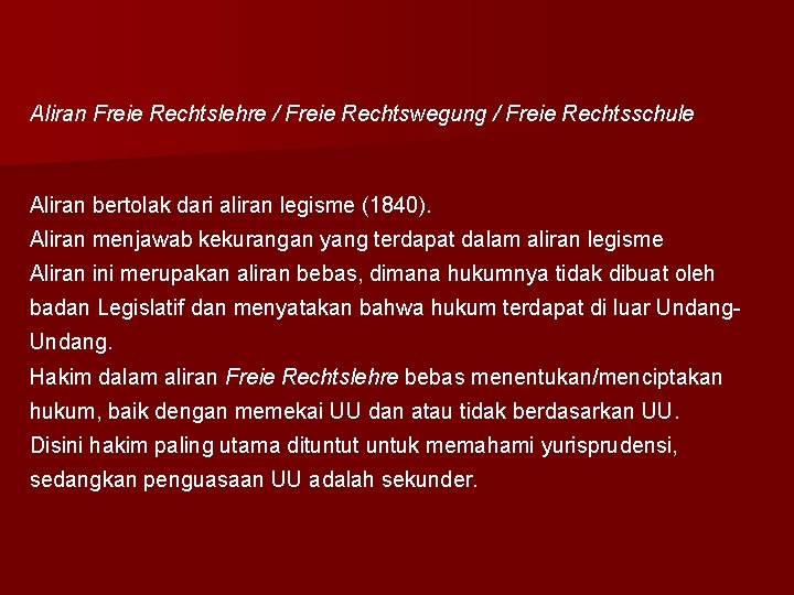 Aliran Freie Rechtslehre / Freie Rechtswegung / Freie Rechtsschule Aliran bertolak dari aliran legisme