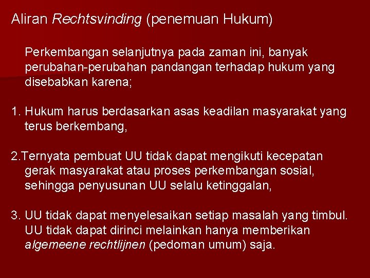 Aliran Rechtsvinding (penemuan Hukum) Perkembangan selanjutnya pada zaman ini, banyak perubahan-perubahan pandangan terhadap hukum