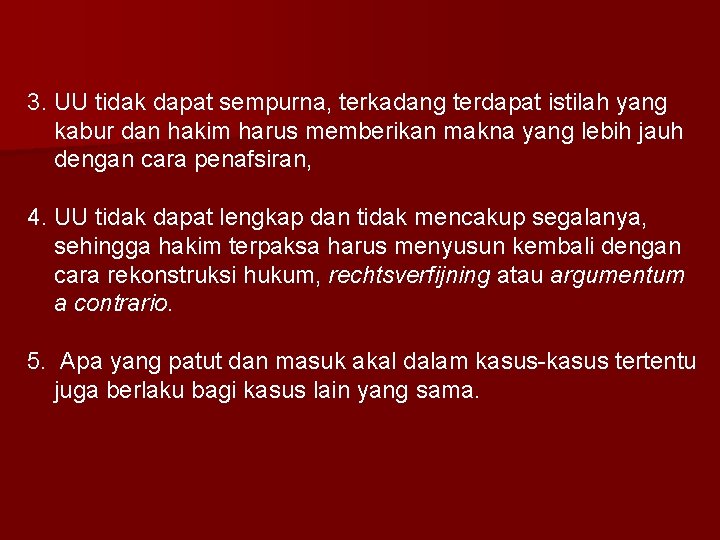 3. UU tidak dapat sempurna, terkadang terdapat istilah yang kabur dan hakim harus memberikan