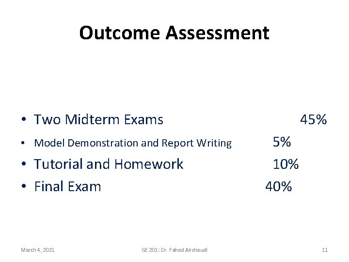 Outcome Assessment • Two Midterm Exams • Model Demonstration and Report Writing • Tutorial