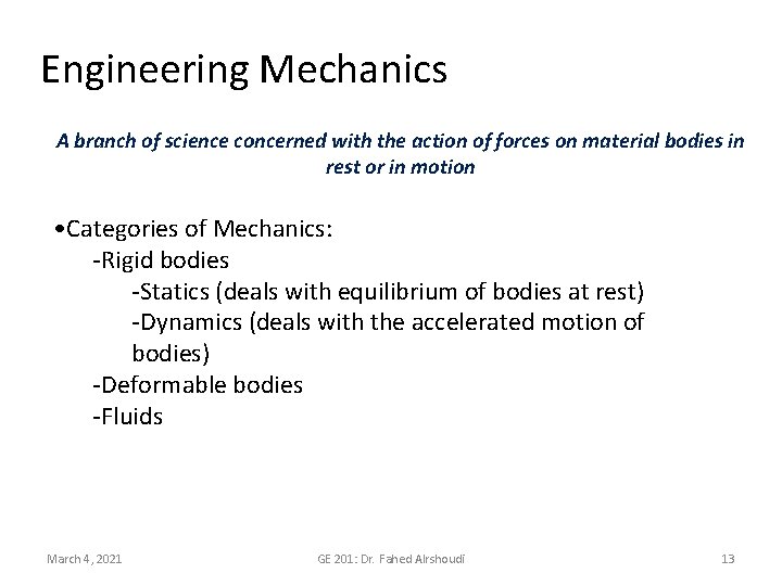 Engineering Mechanics A branch of science concerned with the action of forces on material